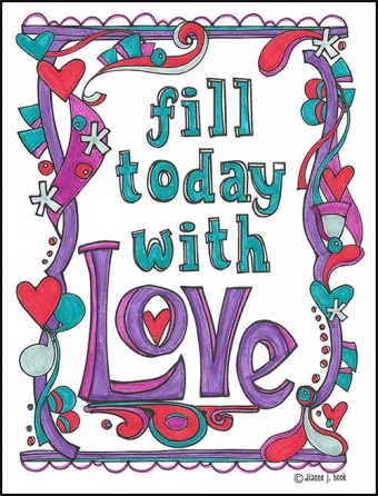 Fill today with Love - printable coloring page by DJ Inkers
