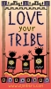 Love your tribe. Made with DJ Desert font and clip art by DJ Inkers