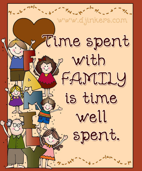 Time spent with family is time well spent.  Made with DJ Simple Script font by DJ Inkers