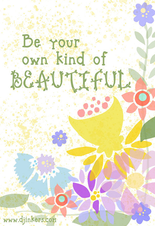 Be your own kind of beautiful.  Made with DJ Inkers stencil flowers clip art