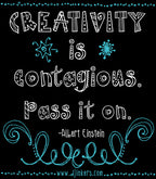 "Creativity is contagious.  Pass it on."  Quote shown with DJ Addie font