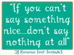 If you can't say something nice quote with DJ Inkers fonts