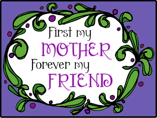 My Mother My Friend quote with fonts and designs by DJ Inkers