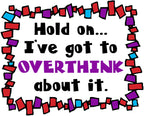 Hold on, I've got to overthink about it.  Font by DJ Inkers