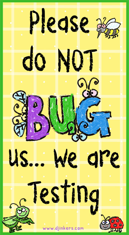Please do not bug us, we are testing.  Sign by DJ Inkers