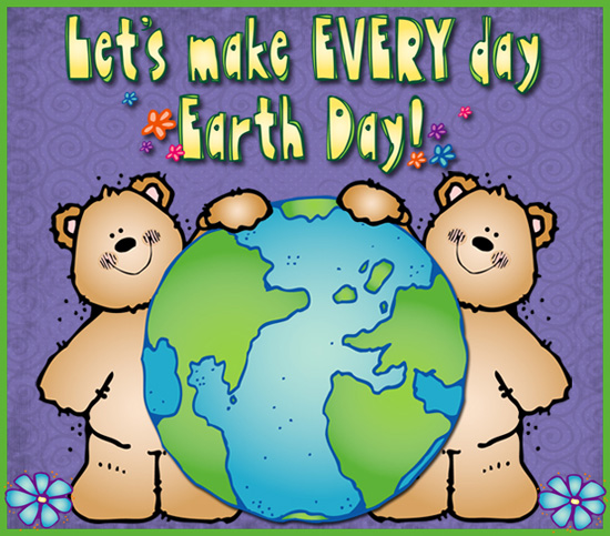 Let's make every day Earth Day! Created with clip art and fonts by DJ Inkers