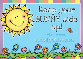 Keep your sunny side up! Quote in DJ Squirrely font