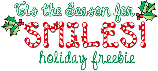 Tis the Season for Smiles FREEBIE