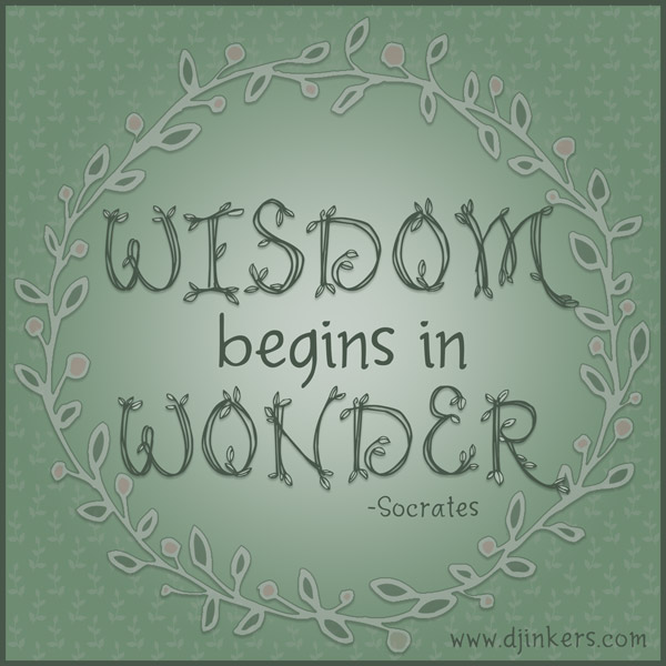 Wisdom begins in Wonder quote in DJ Inkers' leafy font