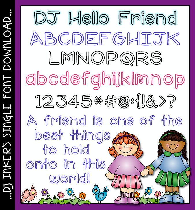 DJ Hello Friend font is a cute open outline font by DJ Inkers. The best thing to hang onto is a friend quote.