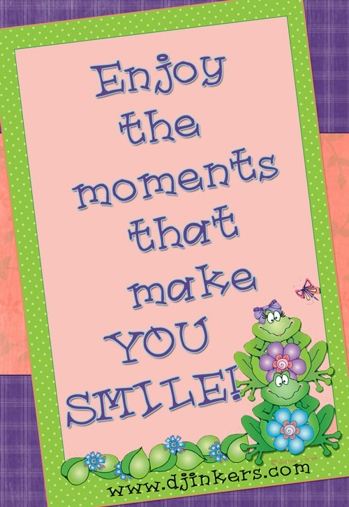 Enjoy the moments that make you Smile. Frog card and cute font by DJ Inkers
